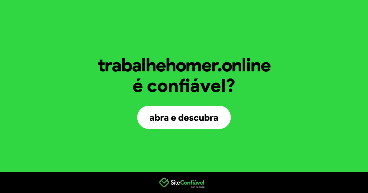O site trabalhehomer.online é confiável?