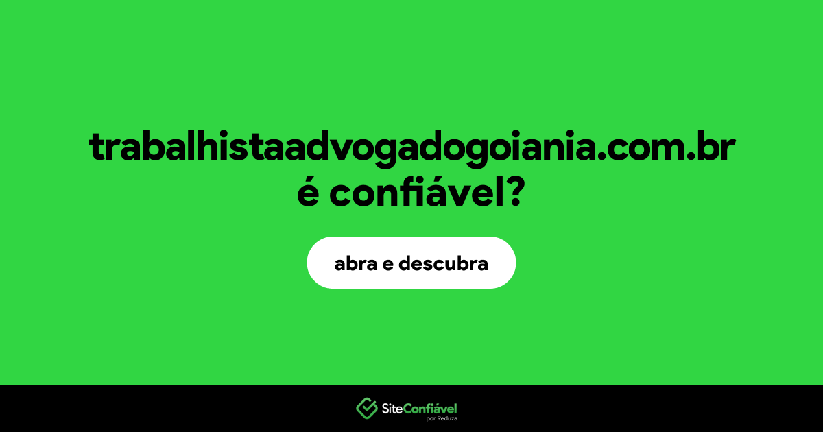 O site trabalhistaadvogadogoiania.com.br é confiável?