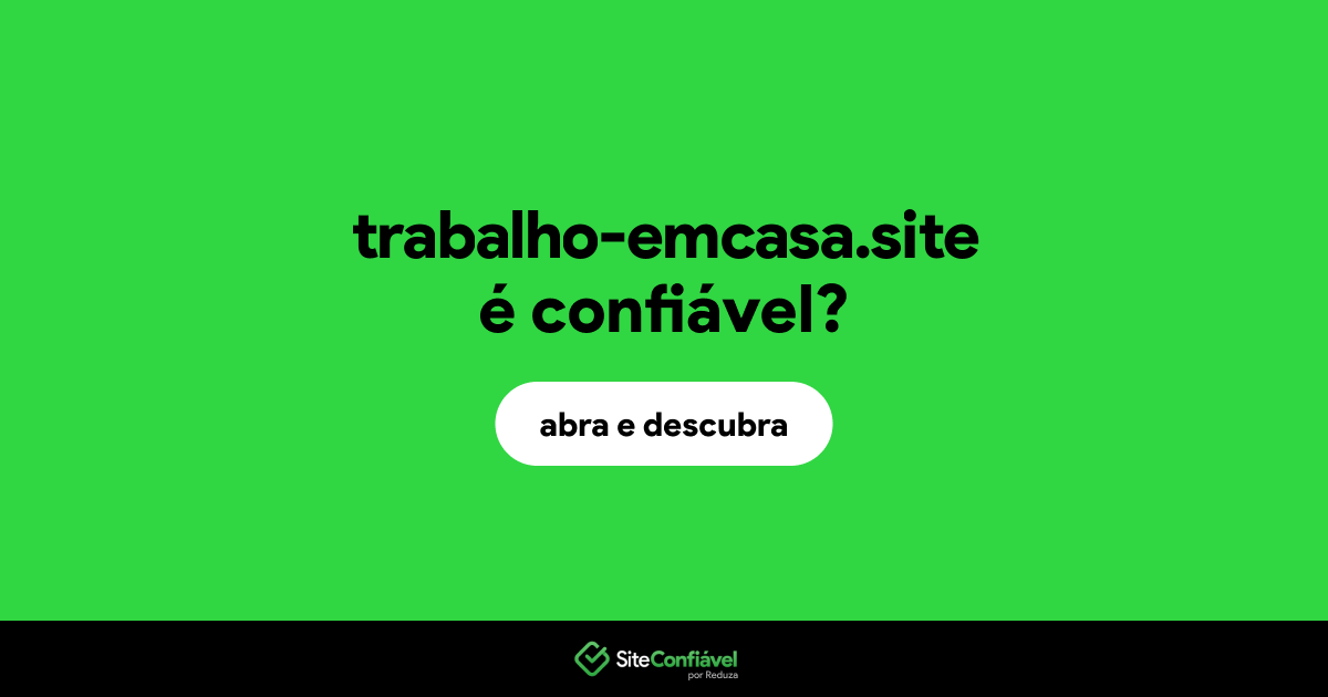 O site trabalho-emcasa.site é confiável?