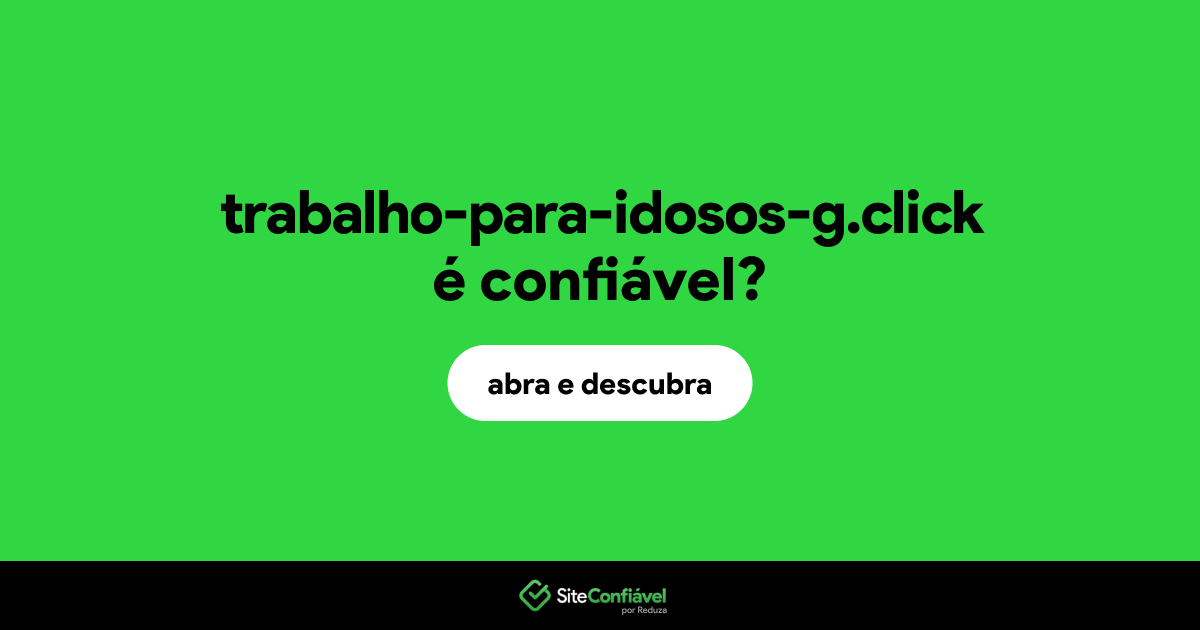 O site trabalho-para-idosos-g.click é confiável?