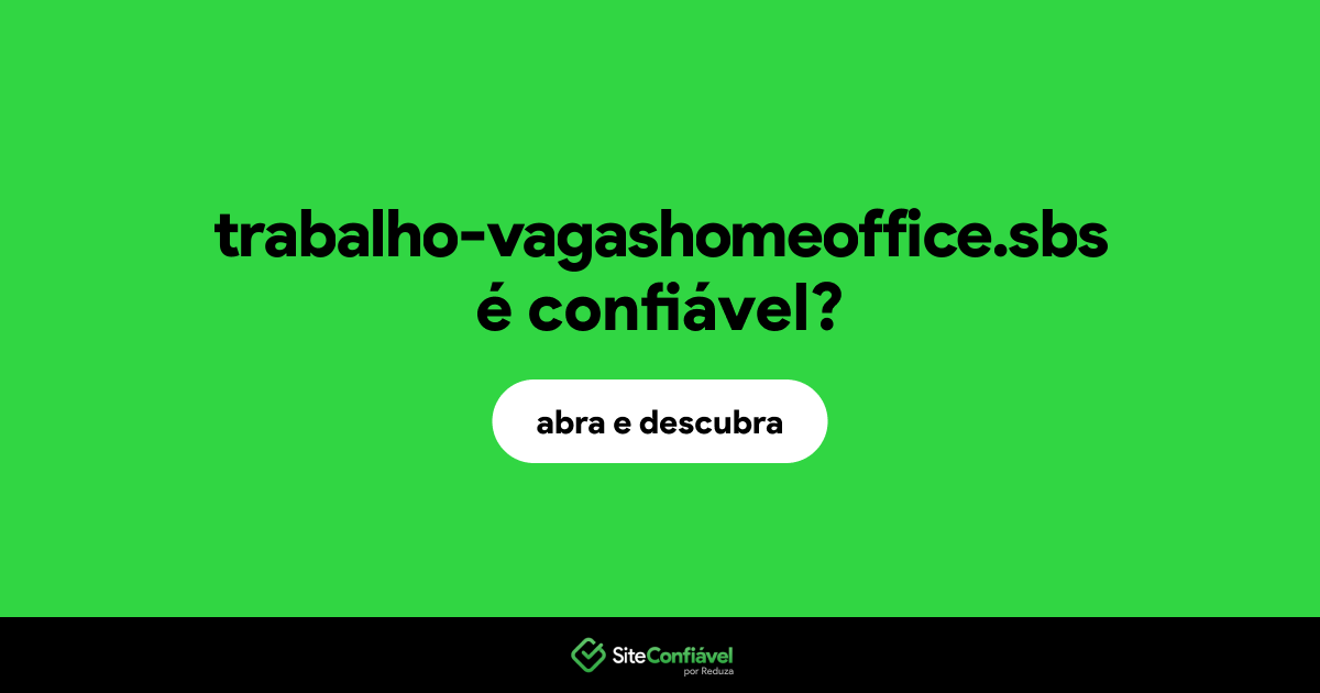 O site trabalho-vagashomeoffice.sbs é confiável?