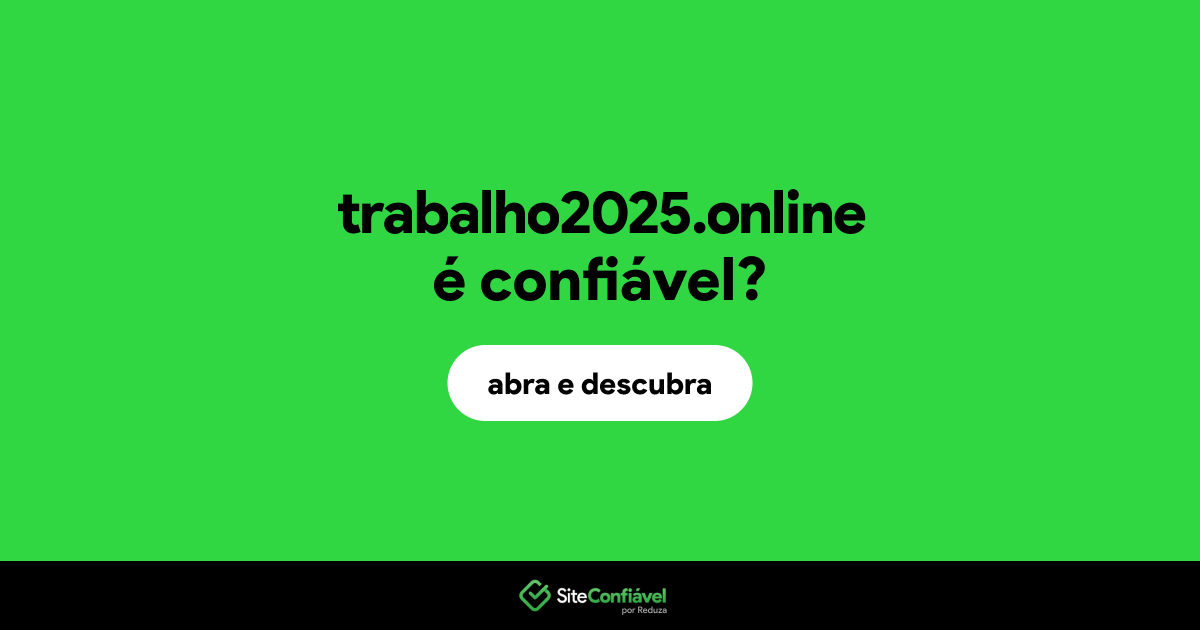 O site trabalho2025.online é confiável?