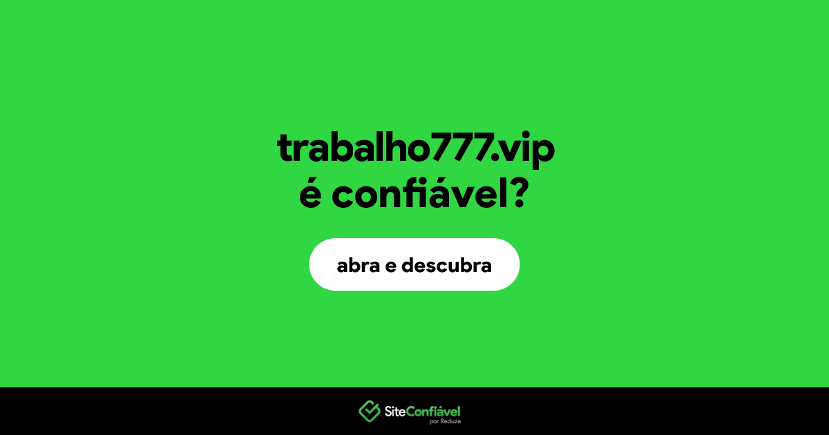O site trabalho777.vip é confiável?