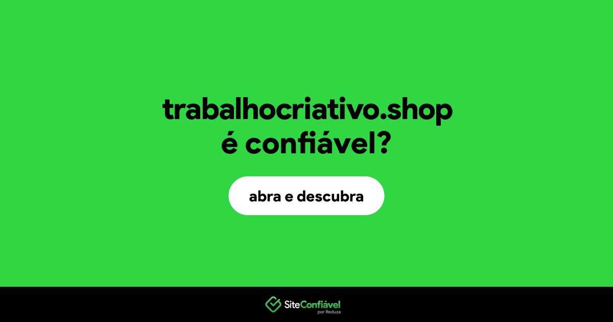 O site trabalhocriativo.shop é confiável?