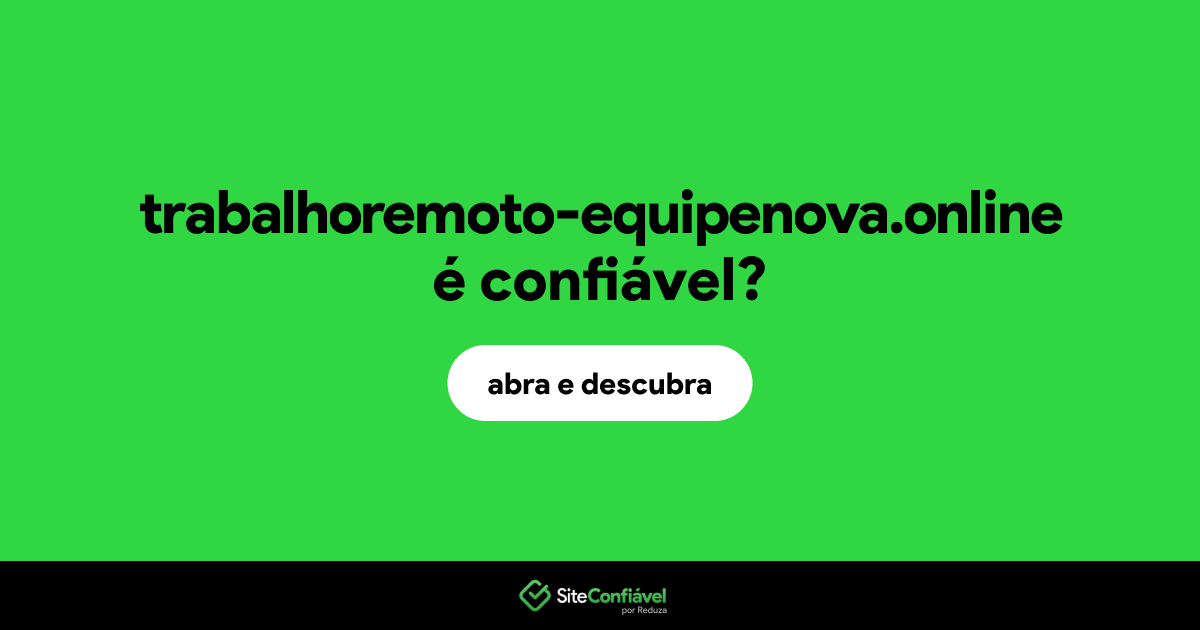 O site trabalhoremoto-equipenova.online é confiável?
