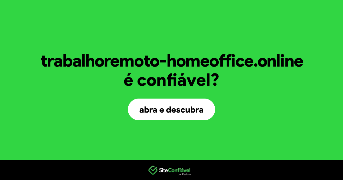 O site trabalhoremoto-homeoffice.online é confiável?