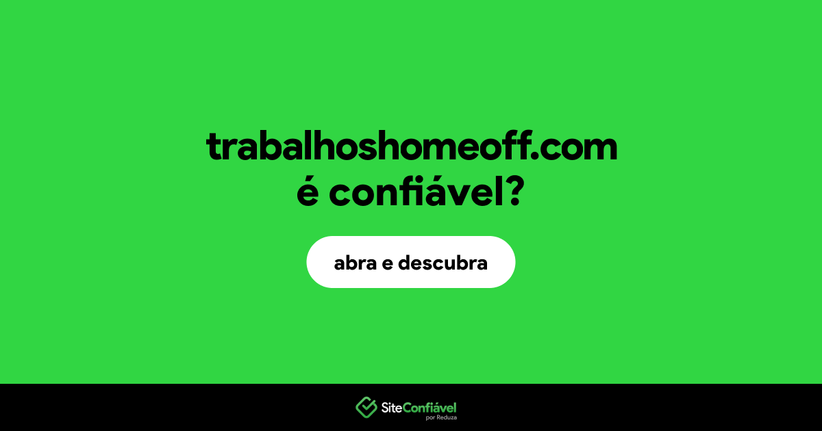 O site trabalhoshomeoff.com é confiável?