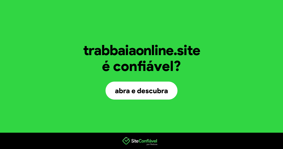 O site trabbaiaonline.site é confiável?