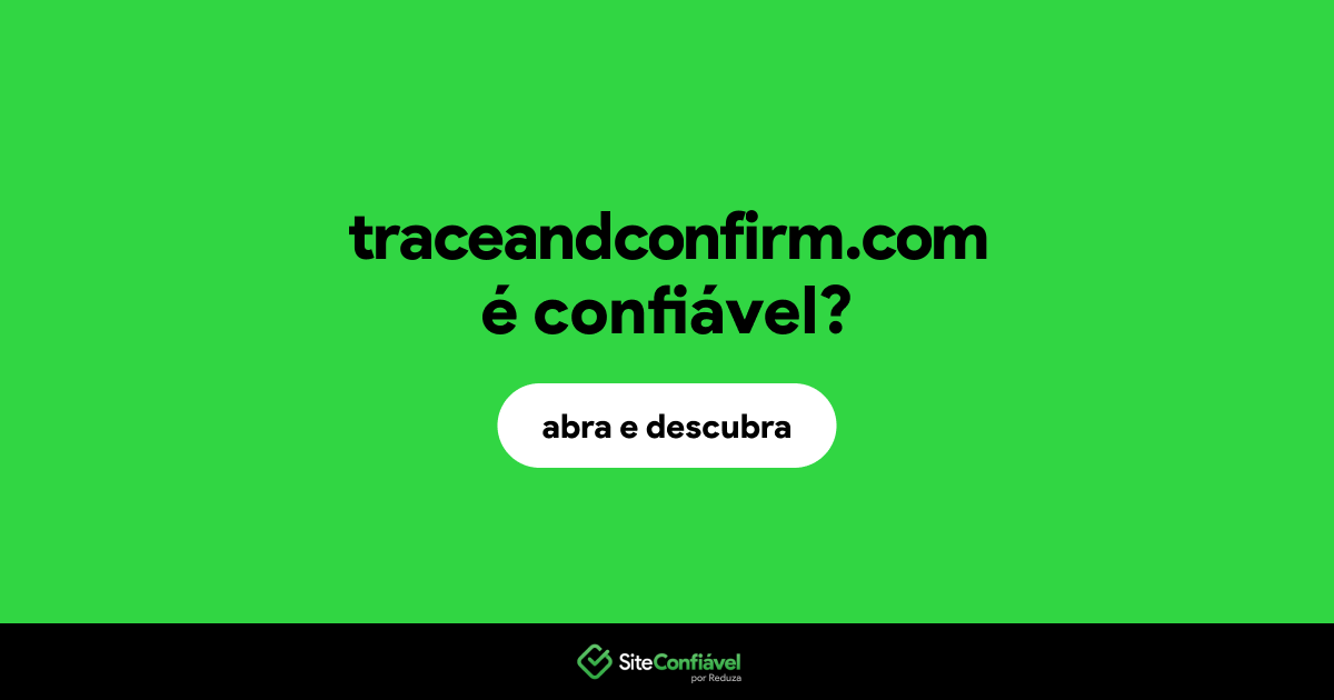 O site traceandconfirm.com é confiável?