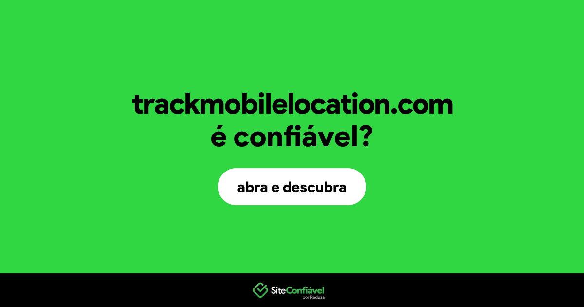 O site trackmobilelocation.com é confiável?