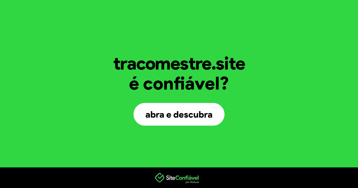 O site tracomestre.site é confiável?