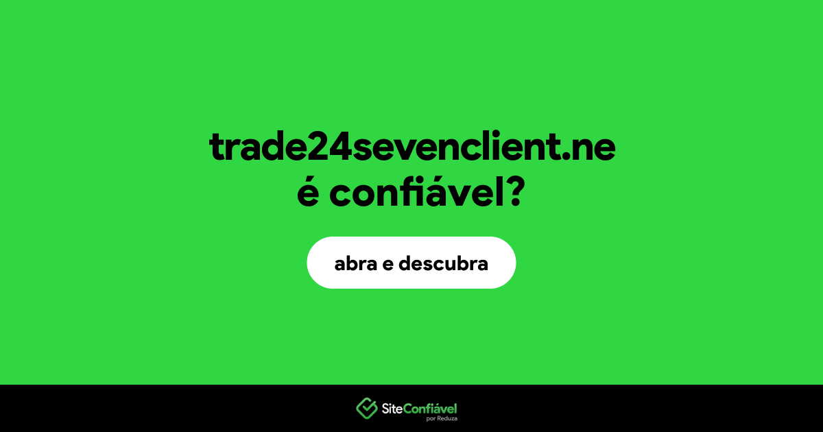 O site trade24sevenclient.ne é confiável?
