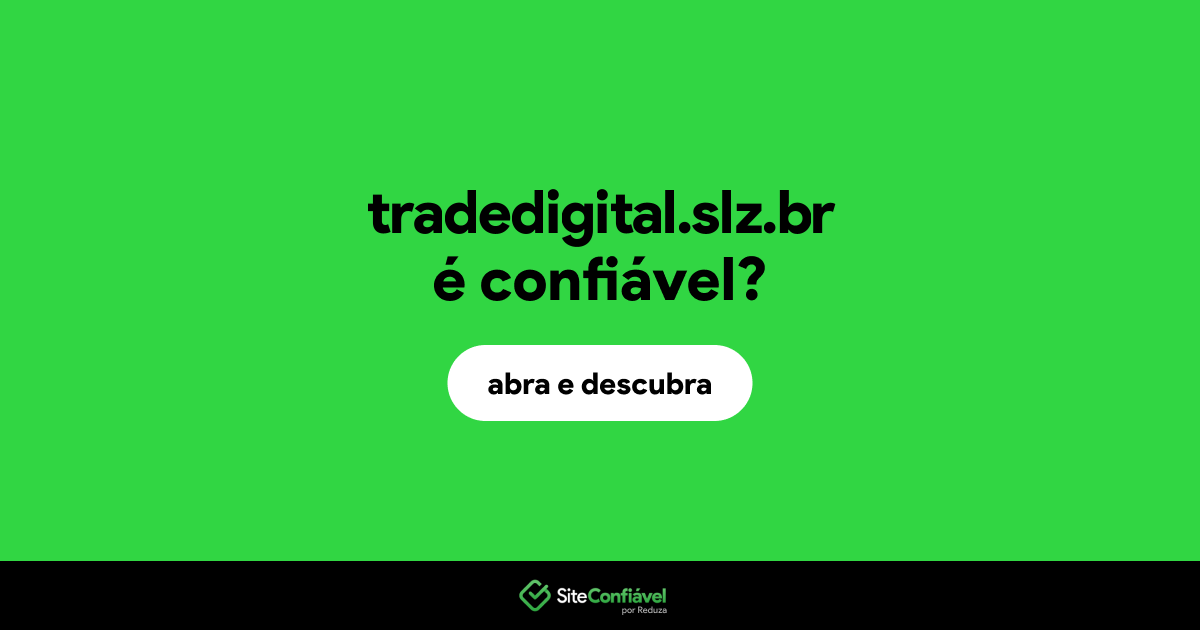 O site tradedigital.slz.br é confiável?