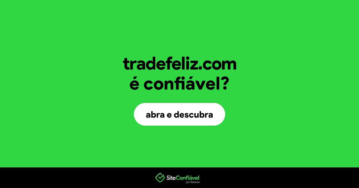 O site tradefeliz.com é confiável?