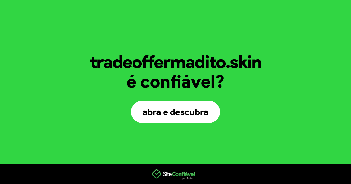 O site tradeoffermadito.skin é confiável?