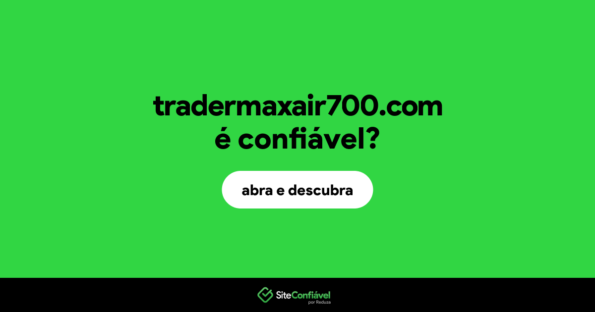 O site tradermaxair700.com é confiável?