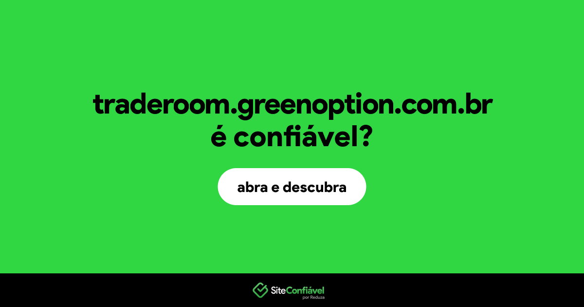 O site traderoom.greenoption.com.br é confiável?