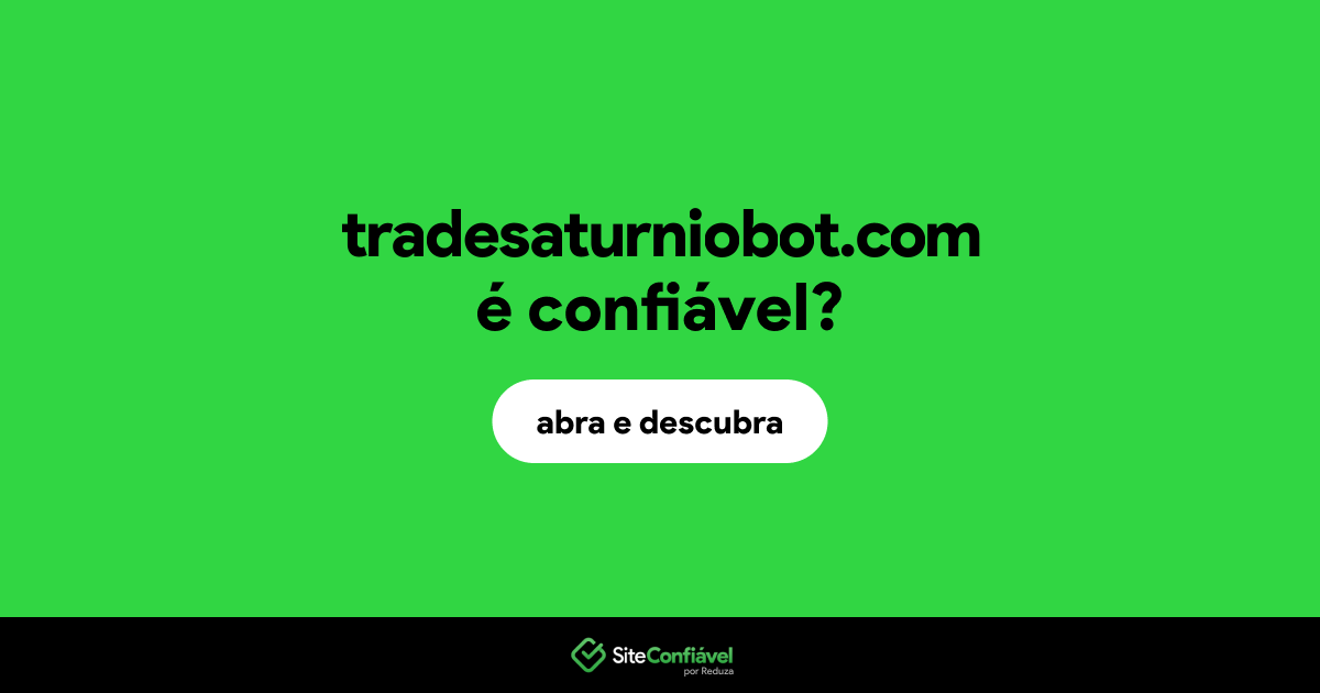 O site tradesaturniobot.com é confiável?