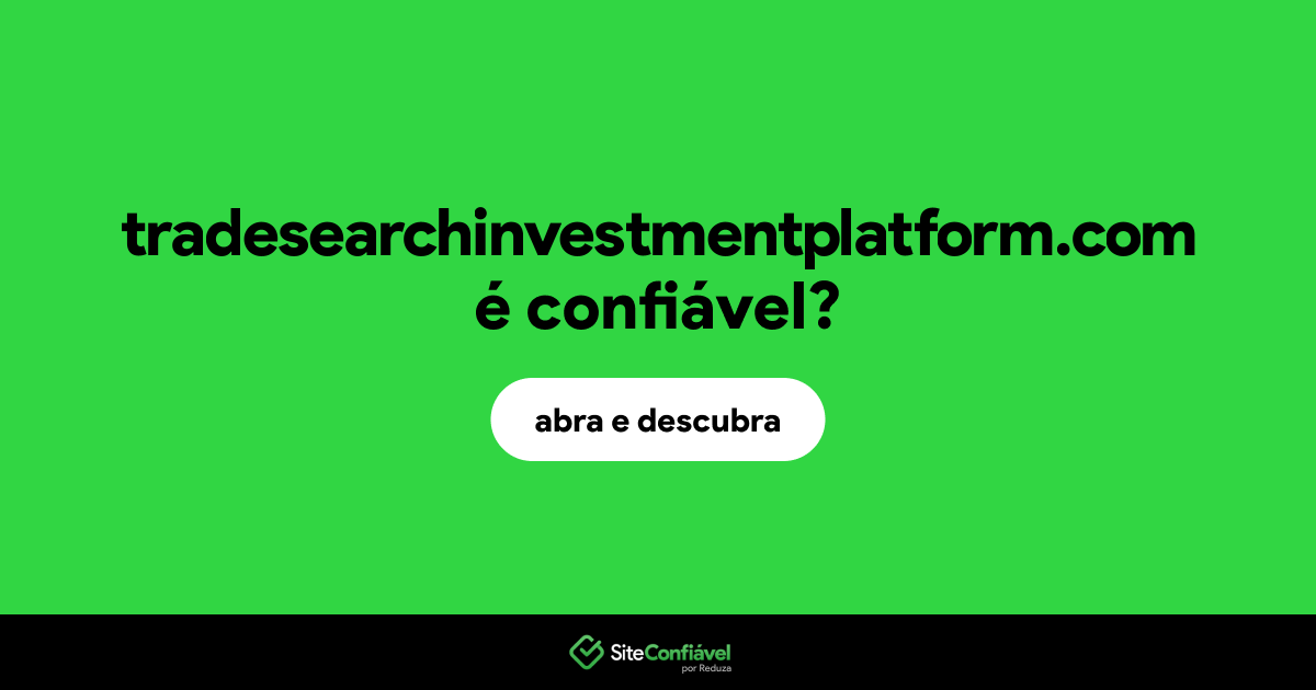 O site tradesearchinvestmentplatform.com é confiável?
