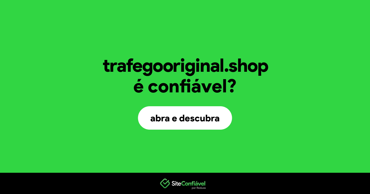 O site trafegooriginal.shop é confiável?