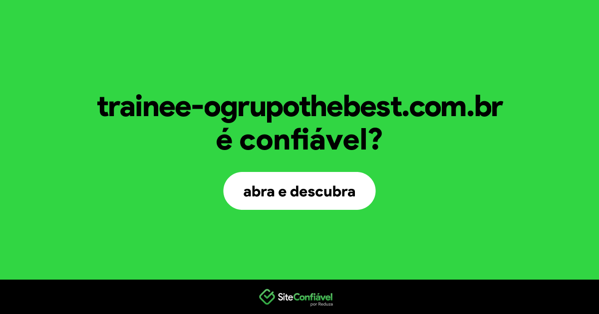 O site trainee-ogrupothebest.com.br é confiável?