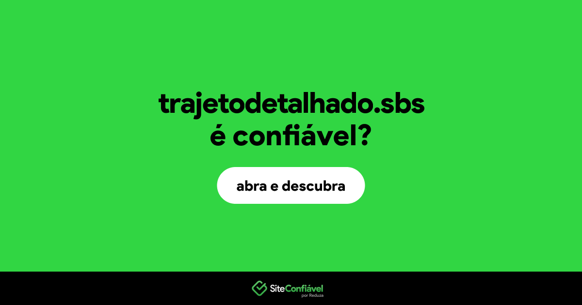 O site trajetodetalhado.sbs é confiável?