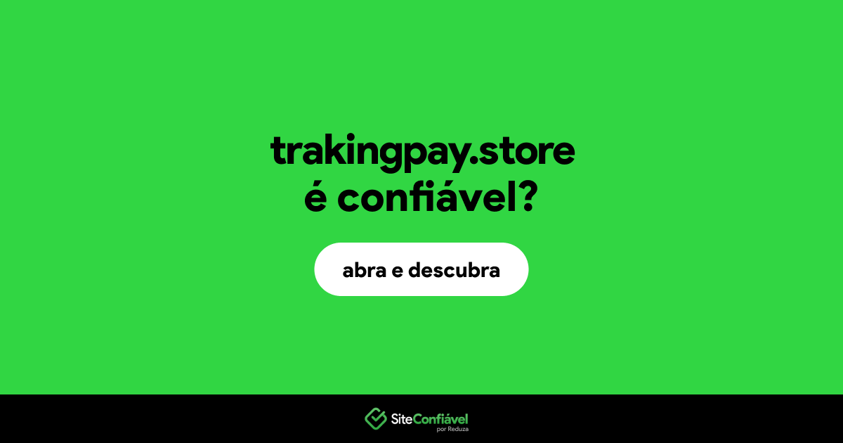 O site trakingpay.store é confiável?