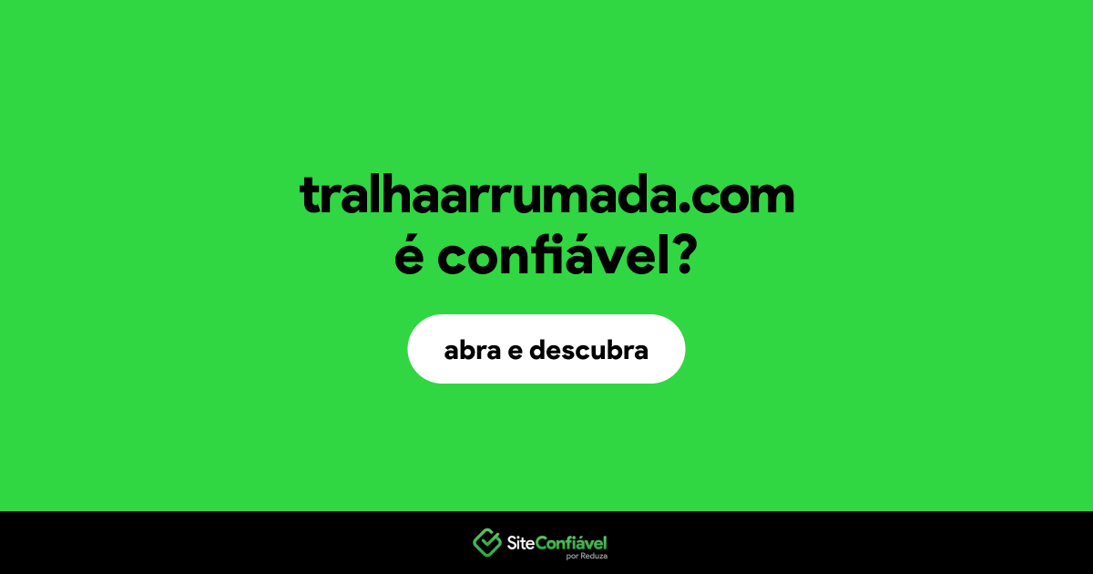 O site tralhaarrumada.com é confiável?