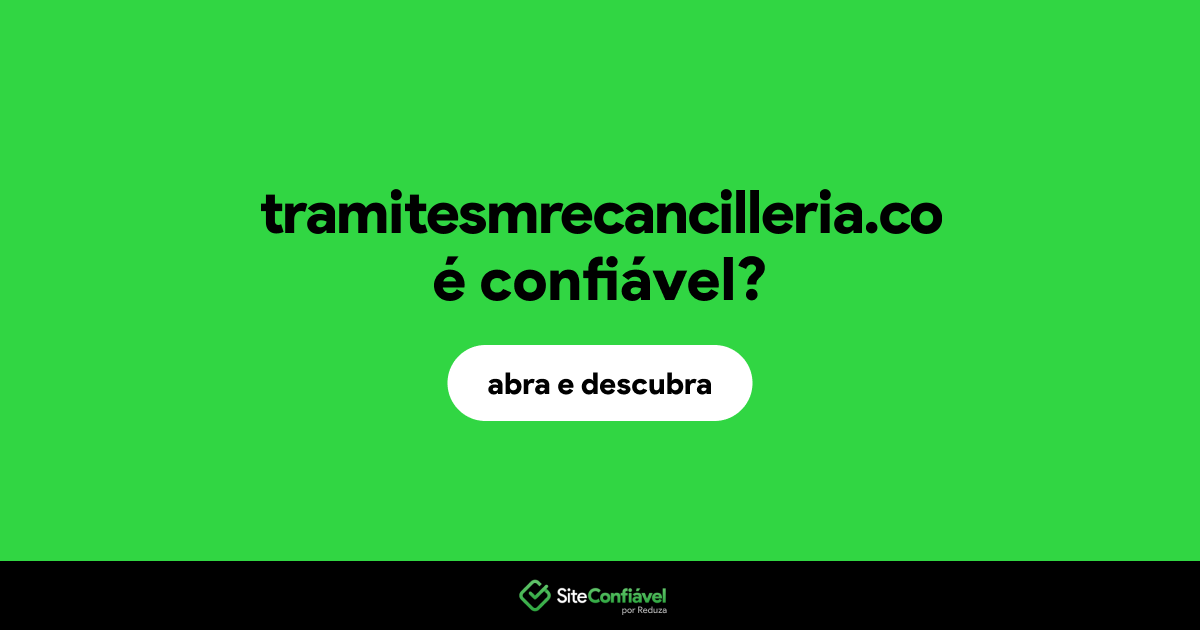 O site tramitesmrecancilleria.co é confiável?