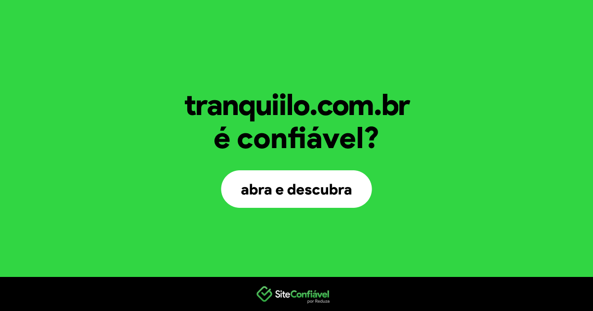 O site tranquiilo.com.br é confiável?