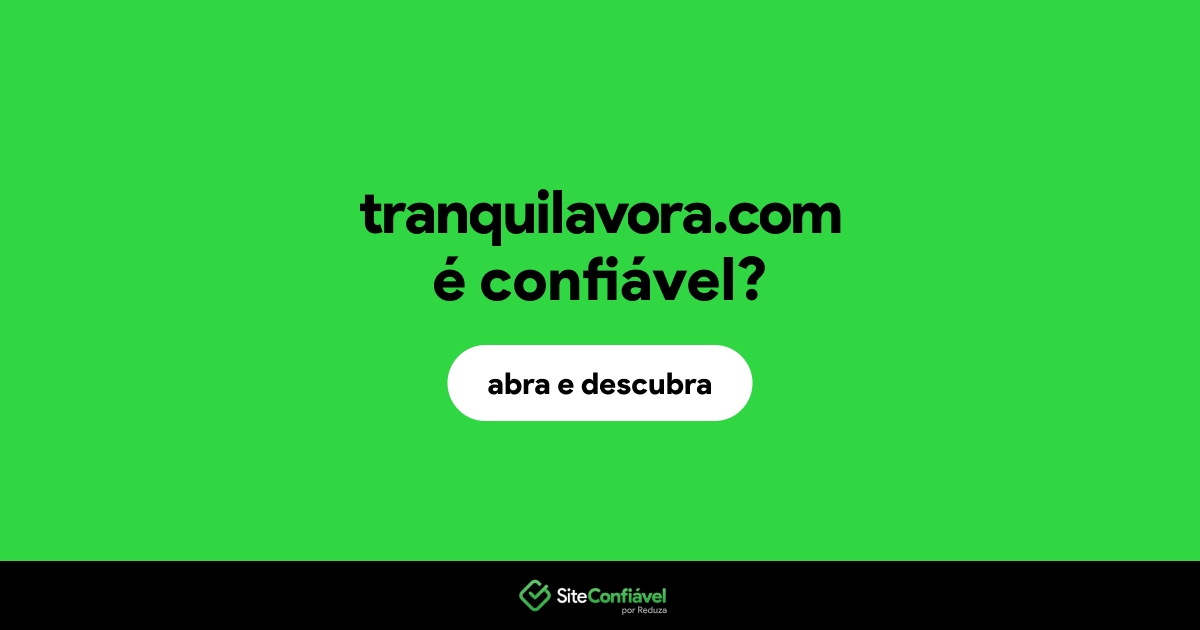 O site tranquilavora.com é confiável?