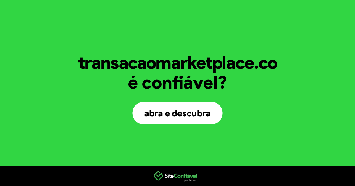 O site transacaomarketplace.co é confiável?