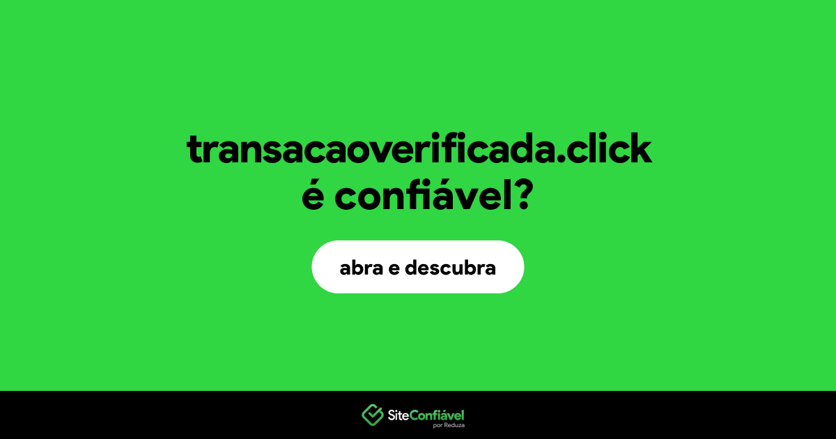 O site transacaoverificada.click é confiável?