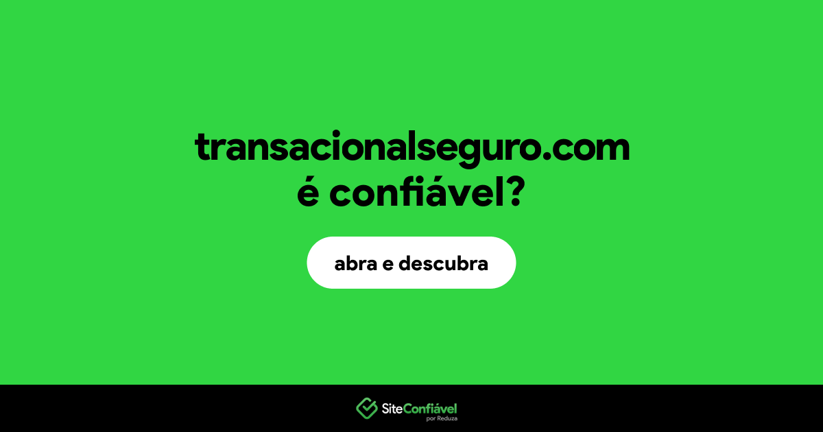 O site transacionalseguro.com é confiável?