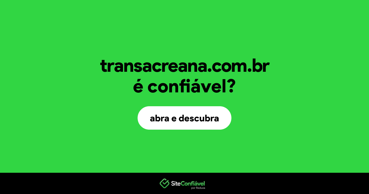 O site transacreana.com.br é confiável?