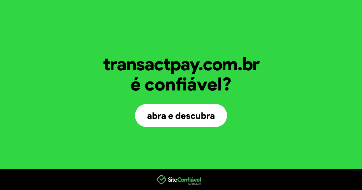 O site transactpay.com.br é confiável?