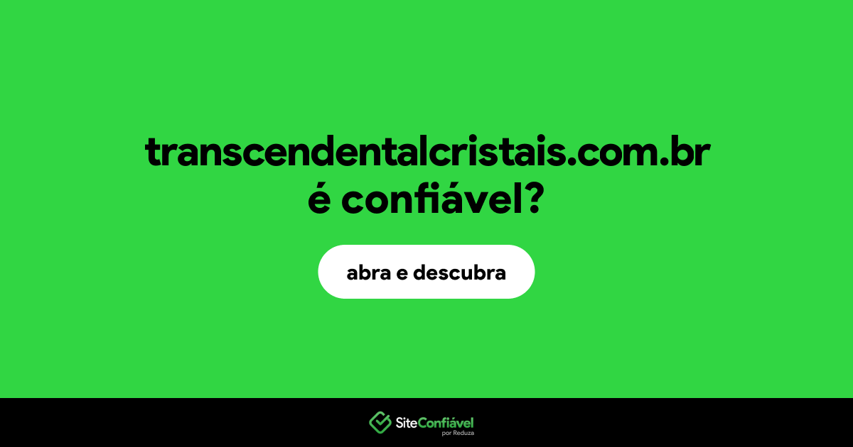O site transcendentalcristais.com.br é confiável?