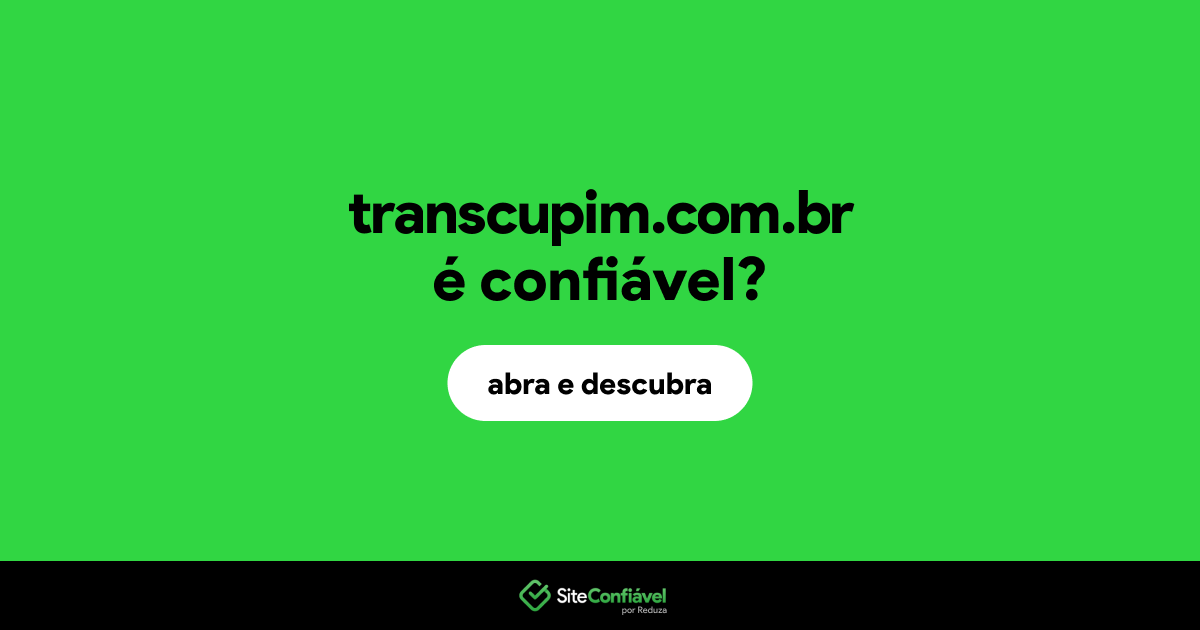 O site transcupim.com.br é confiável?