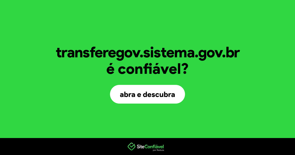 O site transferegov.sistema.gov.br é confiável?