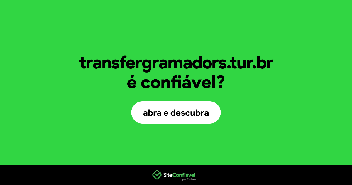 O site transfergramadors.tur.br é confiável?