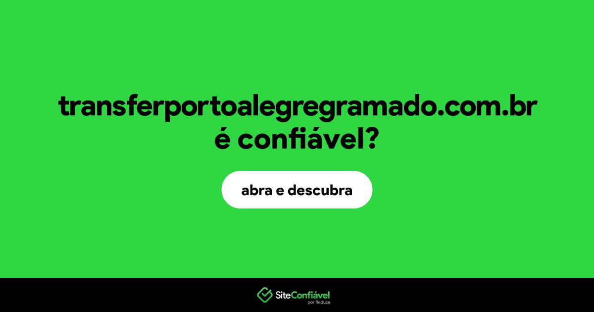 O site transferportoalegregramado.com.br é confiável?