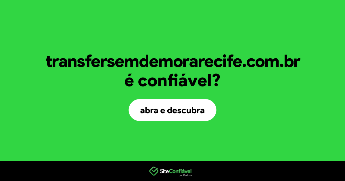 O site transfersemdemorarecife.com.br é confiável?