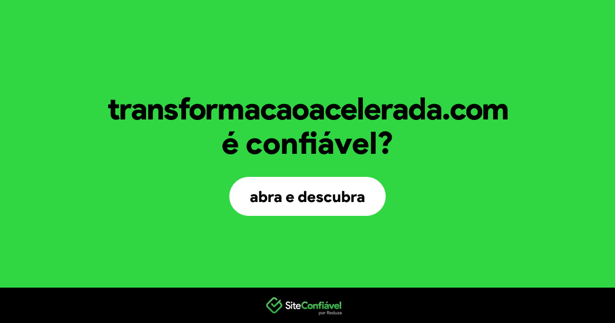 O site transformacaoacelerada.com é confiável?