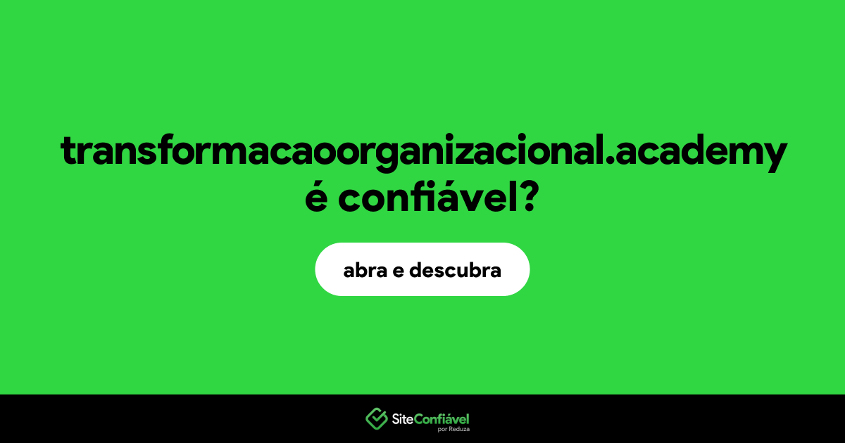 O site transformacaoorganizacional.academy é confiável?