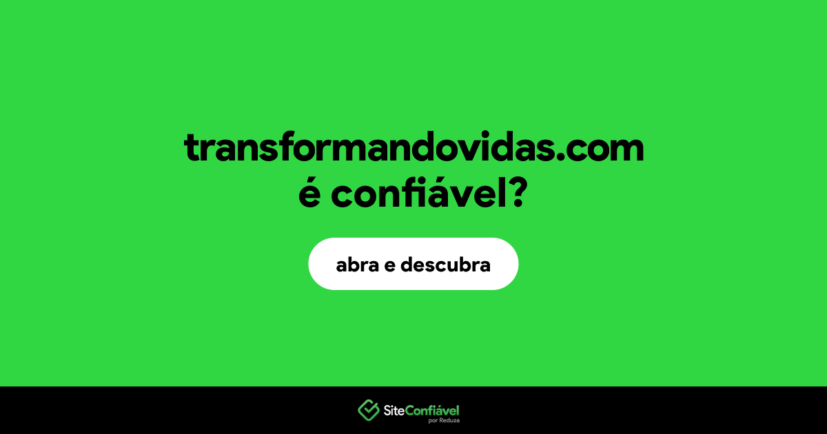 O site transformandovidas.com é confiável?