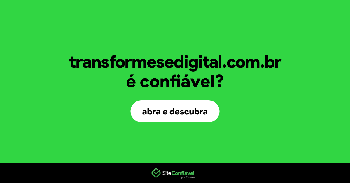 O site transformesedigital.com.br é confiável?