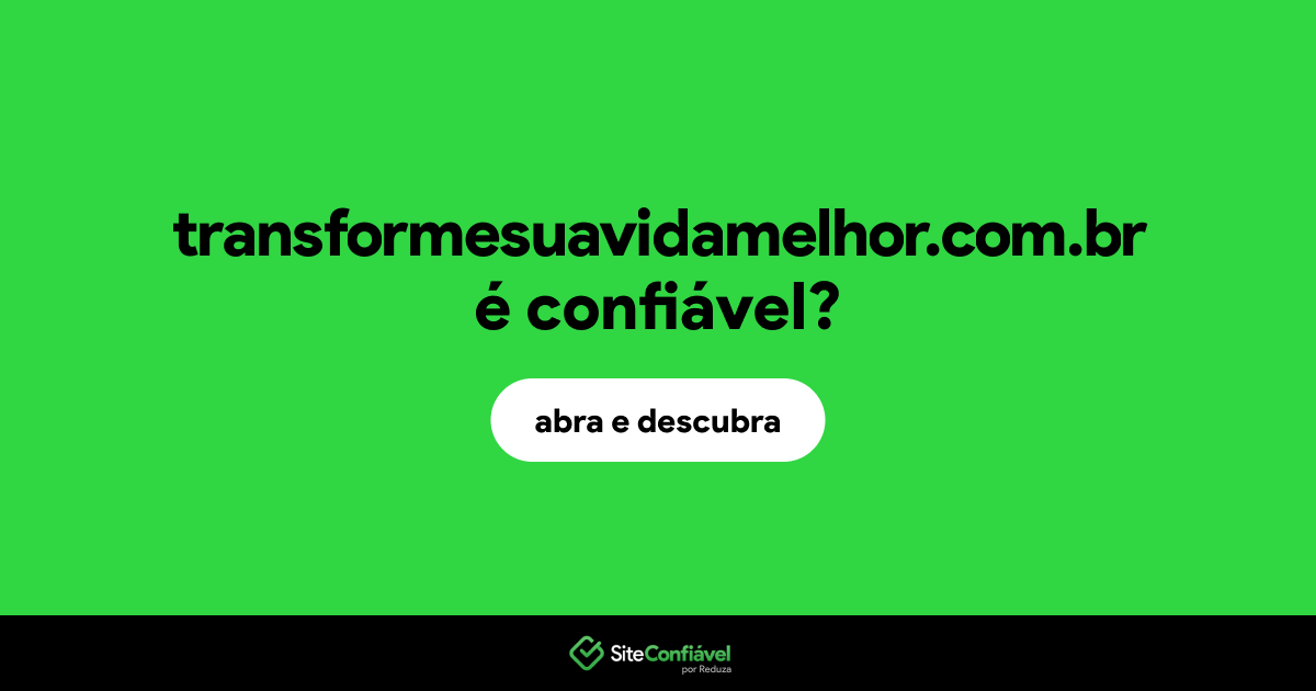 O site transformesuavidamelhor.com.br é confiável?