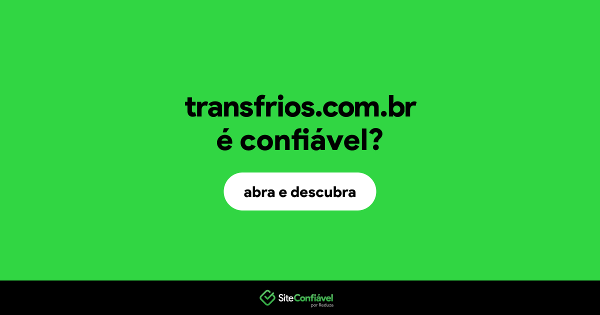 O site transfrios.com.br é confiável?