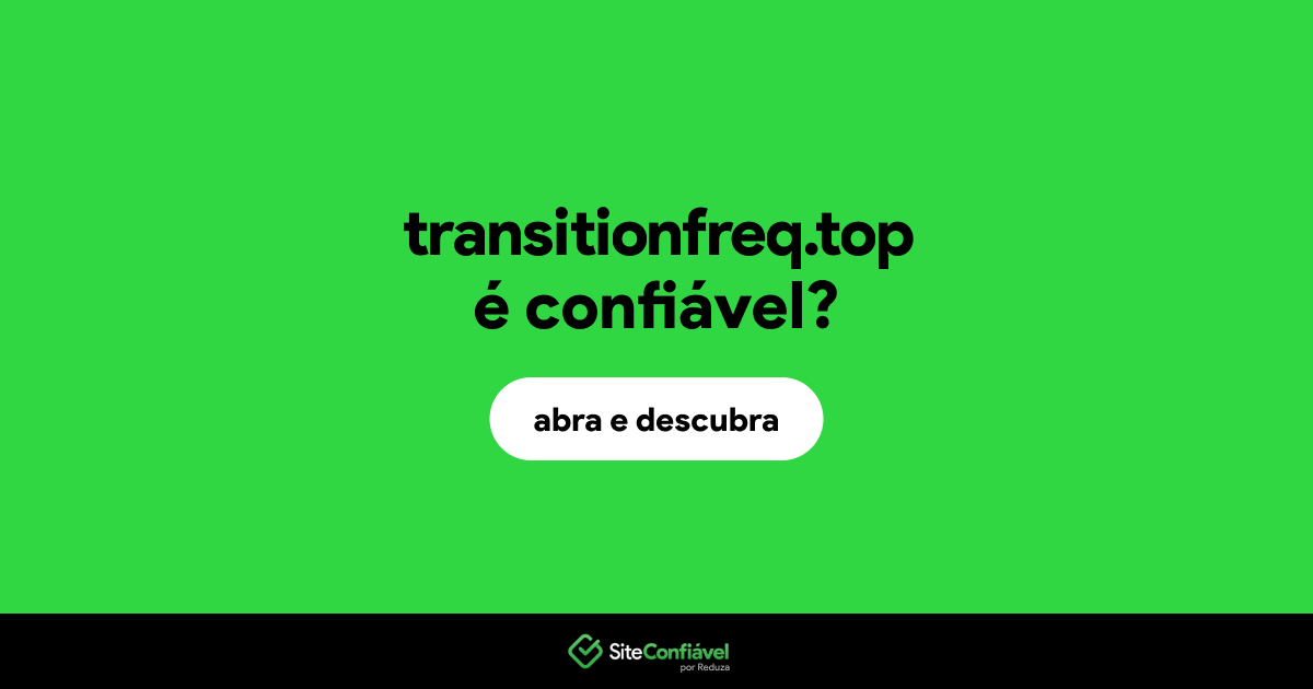O site transitionfreq.top é confiável?