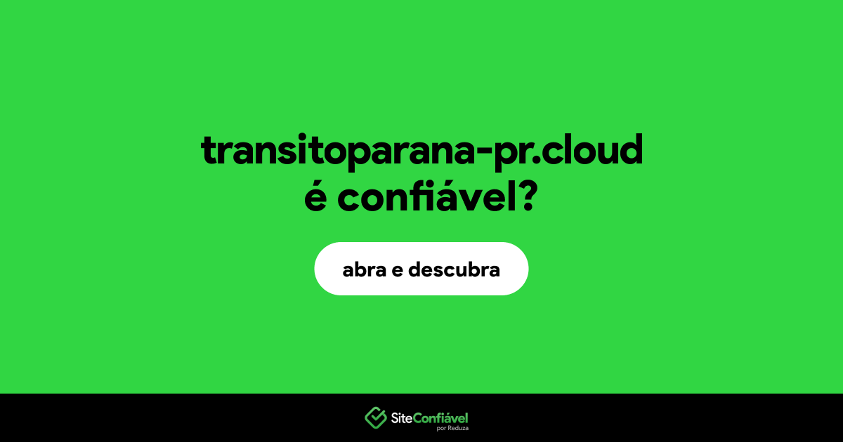 O site transitoparana-pr.cloud é confiável?